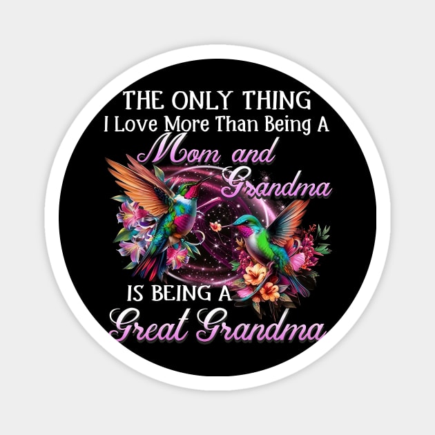 The Only Thing I Love More Than Is Being A Great Grandma Magnet by Gearlds Leonia